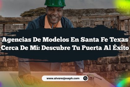 Agencias De Modelos En Santa Fe Texas Cerca De Mí: Descubre Tu Puerta Al Éxito