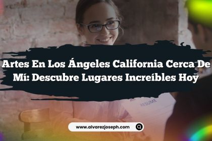 Artes en Los Ángeles California Cerca de Mí: Descubre Lugares Increíbles Hoy