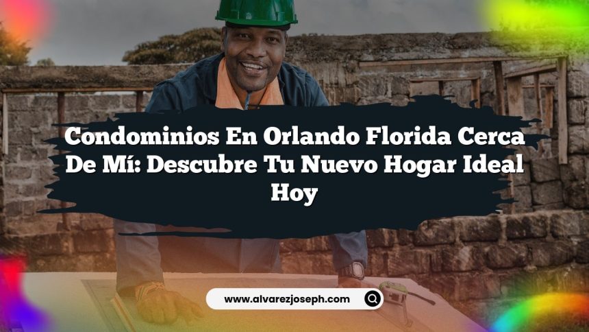 Imagen de Condominios En Orlando Florida Cerca De Mí: Descubre Tu Nuevo Hogar Ideal Hoy Condominios En Orlando Florida Cerca De Mí: Descubre Tu Nuevo Hogar Ideal Hoy