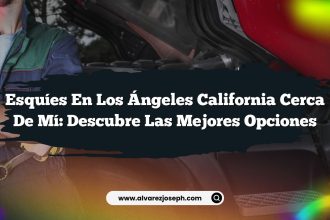 Esquíes En Los Ángeles California Cerca de Mí: Descubre Las Mejores Opciones