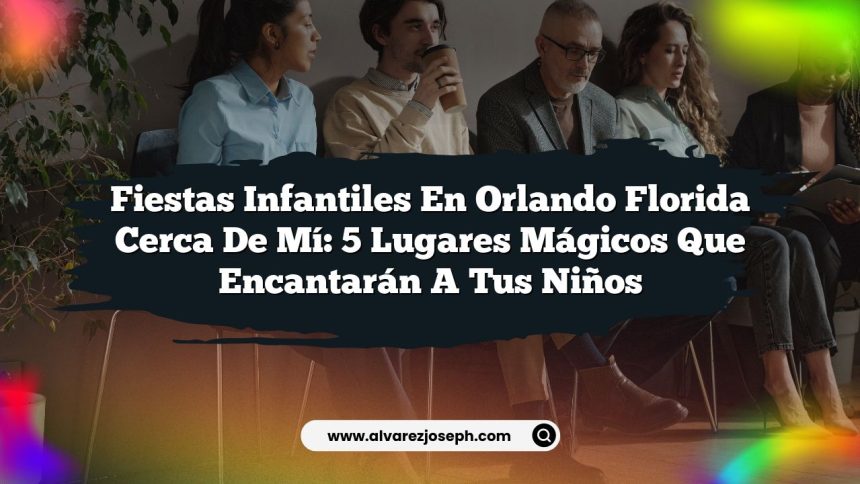 Imagen de Fiestas Infantiles en Orlando Florida Cerca de Mí: 5 Lugares Mágicos que Encantarán a tus Niños Fiestas Infantiles en Orlando Florida Cerca de Mí: 5 Lugares Mágicos que Encantarán a tus Niños