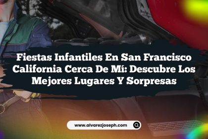 Fiestas Infantiles En San Francisco California Cerca De Mí: Descubre los Mejores Lugares y Sorpresas