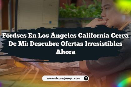 Fordses En Los Ángeles California Cerca De Mí: Descubre Ofertas Irresistibles Ahora