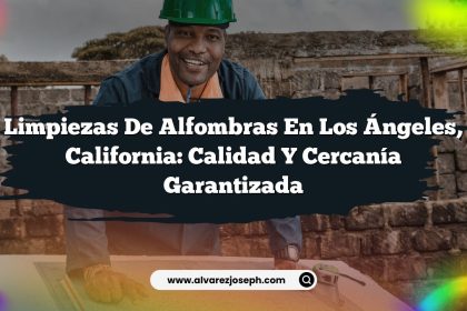 Limpiezas de Alfombras en Los Ángeles, California: Calidad y Cercanía Garantizada
