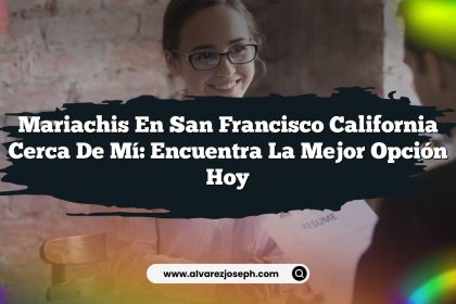 Mariachis En San Francisco California Cerca De Mí: Encuentra La Mejor Opción Hoy