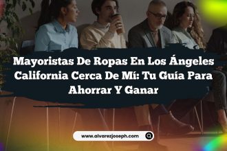 Mayoristas De Ropas En Los Ángeles California Cerca De Mí: Tu Guía Para Ahorrar y Ganar