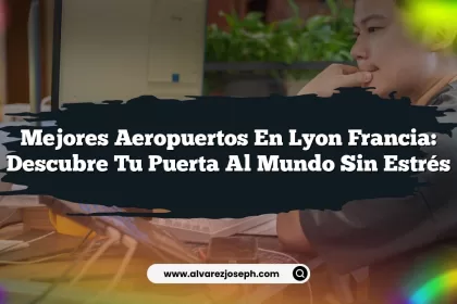 Mejores Aeropuertos En Lyon Francia: Descubre Tu Puerta al Mundo Sin Estrés