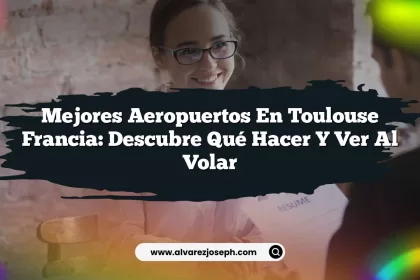 Mejores Aeropuertos En Toulouse Francia: Descubre Qué Hacer y Ver al Volar