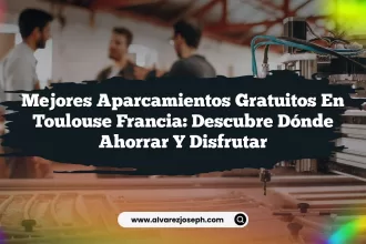 Mejores Aparcamientos Gratuitos En Toulouse Francia: Descubre Dónde Ahorrar y Disfrutar