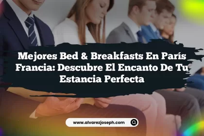 Mejores Bed & Breakfasts En París Francia: Descubre el Encanto de Tu Estancia Perfecta