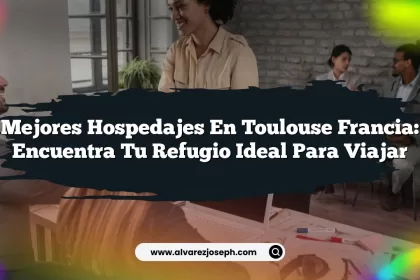 Mejores Hospedajes En Toulouse Francia: Encuentra Tu Refugio Ideal para Viajar