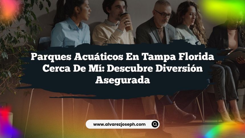 Imagen de Parques Acuáticos en Tampa Florida Cerca De Mí: Descubre Diversión Asegurada Parques Acuáticos en Tampa Florida Cerca De Mí: Descubre Diversión Asegurada