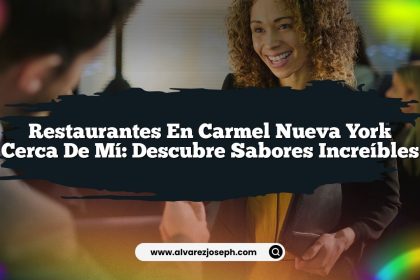 Restaurantes En Carmel Nueva York Cerca De Mí: Descubre Sabores Increíbles