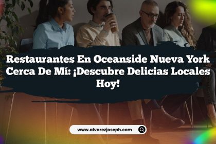 Restaurantes En Oceanside Nueva York Cerca De Mí: ¡Descubre Delicias Locales Hoy!