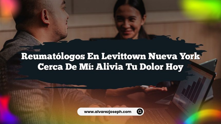 Imagen de Reumatólogos en Levittown Nueva York Cerca de Mí: Alivia tu Dolor Hoy Reumatólogos en Levittown Nueva York Cerca de Mí: Alivia tu Dolor Hoy