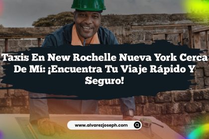 Taxis En New Rochelle Nueva York Cerca De Mí: ¡Encuentra Tu Viaje Rápido y Seguro!