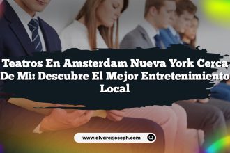 Teatros En Amsterdam Nueva York Cerca De Mí: Descubre El Mejor Entretenimiento Local