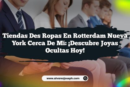 Tiendas Des Ropas En Rotterdam Nueva York Cerca De Mí: ¡Descubre Joyas Ocultas Hoy!