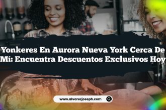 Yonkeres En Aurora Nueva York Cerca De Mí: Encuentra Descuentos Exclusivos Hoy