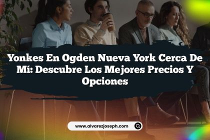 Yonkes En Ogden Nueva York Cerca De Mí: Descubre los Mejores Precios y Opciones
