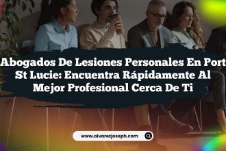 Abogados de Lesiones Personales en Port St Lucie: Encuentra Rápidamente al Mejor Profesional Cerca de Ti