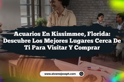 Acuarios en Kissimmee, Florida: Descubre los Mejores Lugares Cerca de Ti para Visitar y Comprar