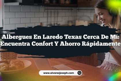 Albergues En Laredo Texas Cerca De Mí: Encuentra Confort Y Ahorro Rápidamente
