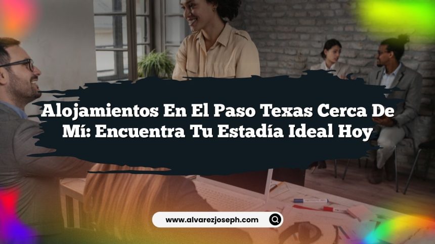 Imagen de Alojamientos En El Paso Texas Cerca De Mí: Encuentra Tu Estadía Ideal Hoy Alojamientos En El Paso Texas Cerca De Mí: Encuentra Tu Estadía Ideal Hoy