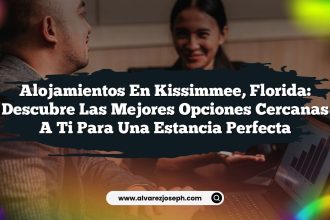 Alojamientos en Kissimmee, Florida: Descubre las Mejores Opciones Cercanas a Ti para una Estancia Perfecta