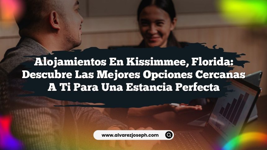 Imagen de Alojamientos en Kissimmee, Florida: Descubre las Mejores Opciones Cercanas a Ti para una Estancia Perfecta Alojamientos en Kissimmee, Florida: Descubre las Mejores Opciones Cercanas a Ti para una Estancia Perfecta