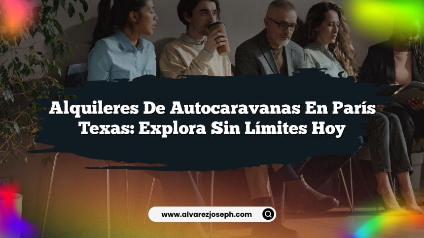 Alquileres De Autocaravanas En París Texas: Explora Sin Límites Hoy