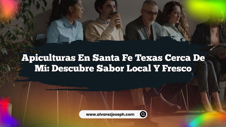 Apiculturas En Santa Fe Texas Cerca De Mí: Descubre Sabor Local y Fresco