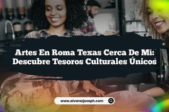 Artes en Roma Texas Cerca de Mí: Descubre Tesoros Culturales Únicos