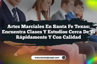 Artes Marciales en Santa Fe Texas: Encuentra Clases y Estudios Cerca de Ti Rápidamente y Con Calidad