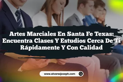 Artes Marciales en Santa Fe Texas: Encuentra Clases y Estudios Cerca de Ti Rápidamente y Con Calidad