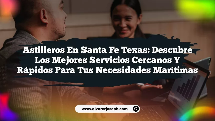 Imagen de Astilleros en Santa Fe Texas: Descubre los Mejores Servicios Cercanos y Rápidos para tus Necesidades Marítimas Astilleros en Santa Fe Texas: Descubre los Mejores Servicios Cercanos y Rápidos para tus Necesidades Marítimas