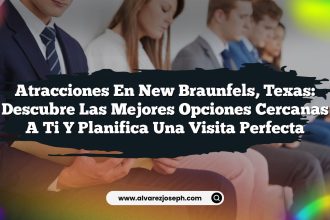 Atracciones en New Braunfels, Texas: Descubre las Mejores Opciones Cercanas a Ti y Planifica una Visita Perfecta