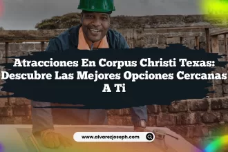 Atracciones en Corpus Christi Texas: Descubre las Mejores Opciones Cercanas a Ti