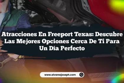 Atracciones en Freeport Texas: Descubre las Mejores Opciones Cerca de Ti para un Día Perfecto