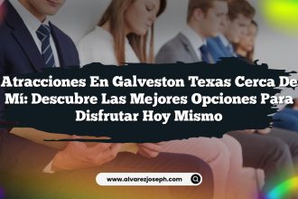 Atracciones en Galveston Texas Cerca de Mí: Descubre las Mejores Opciones para Disfrutar Hoy Mismo