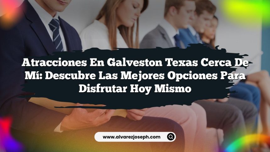 Imagen de Atracciones en Galveston Texas Cerca de Mí: Descubre las Mejores Opciones para Disfrutar Hoy Mismo Atracciones en Galveston Texas Cerca de Mí: Descubre las Mejores Opciones para Disfrutar Hoy Mismo