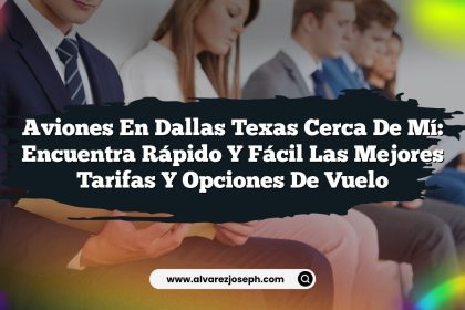 Aviones en Dallas Texas Cerca de Mí: Encuentra Rápido y Fácil las Mejores Tarifas y Opciones de Vuelo