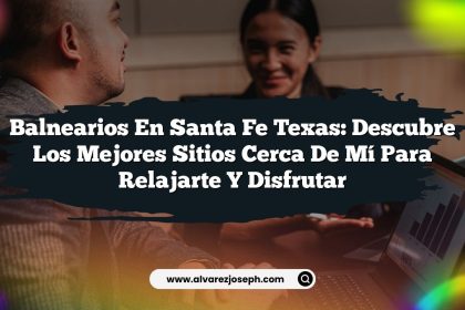 Balnearios en Santa Fe Texas: Descubre los Mejores Sitios Cerca de Mí para Relajarte y Disfrutar