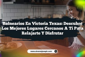 Balnearios en Victoria Texas: Descubre los Mejores Lugares Cercanos a Ti para Relajarte y Disfrutar