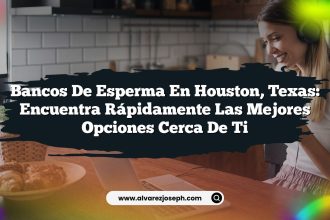 Bancos de Esperma en Houston, Texas: Encuentra Rápidamente las Mejores Opciones Cerca de Ti