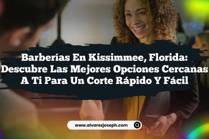 Barberías en Kissimmee, Florida: Descubre las Mejores Opciones Cercanas a Ti para un Corte Rápido y Fácil
