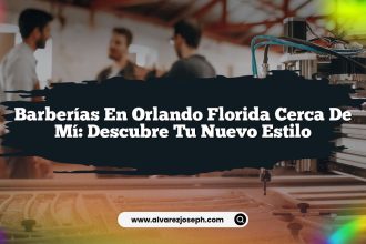 Barberías en Orlando Florida Cerca de Mí: Descubre tu Nuevo Estilo
