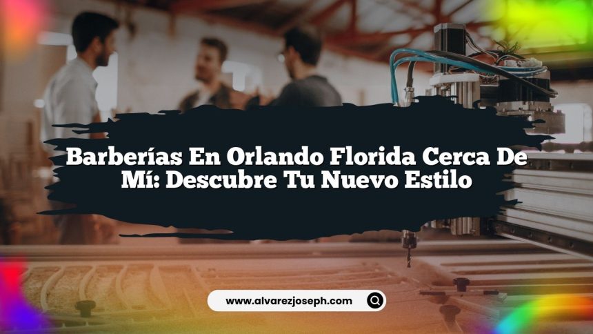 Imagen de Barberías en Orlando Florida Cerca de Mí: Descubre tu Nuevo Estilo Barberías en Orlando Florida Cerca de Mí: Descubre tu Nuevo Estilo