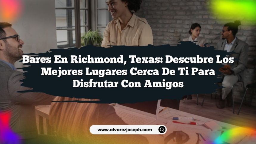 Imagen de Bares en Richmond, Texas: Descubre los Mejores Lugares Cerca de Ti para Disfrutar con Amigos Bares en Richmond, Texas: Descubre los Mejores Lugares Cerca de Ti para Disfrutar con Amigos