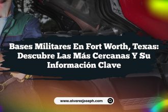Bases Militares en Fort Worth, Texas: Descubre las Más Cercanas y Su Información Clave